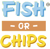 Fish or Chips